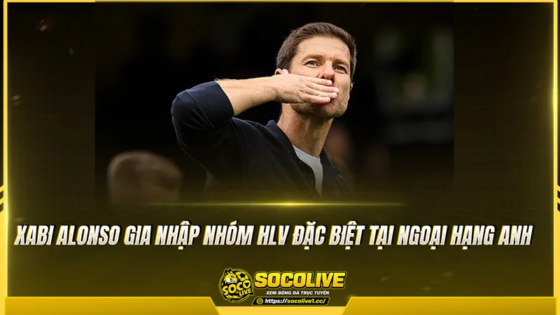 Xabi Alonso gia nhập nhóm HLV đặc biệt tại Ngoại hạng Anh Xabi Alonso gia nhập nhóm HLV đặc biệt tại Ngoại hạng Anh