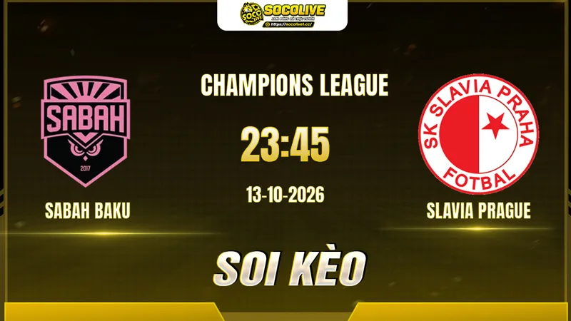 Các chuyên gia Socolive soi kèo Sabah Baku vs Slavia Prague trước giờ bóng lăn