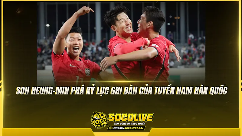 Son Heung-min phá kỷ lục ghi bàn của tuyển nam Hàn Quốc